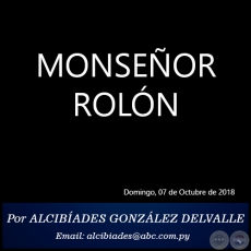 MONSEOR ROLN - Por ALCIBADES GONZLEZ DELVALLE - Domingo, 07 de Octubre de 2018